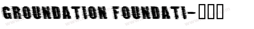 Groundation Foundati字体转换
